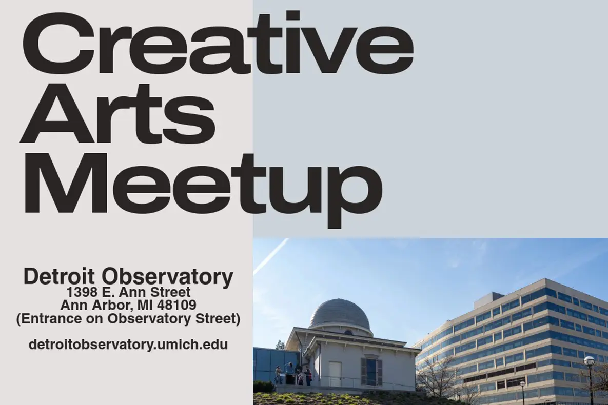 Creative Arts Meetup, Detroit Observatory, 1398 Ann Street, Entrance on Observatory Street.