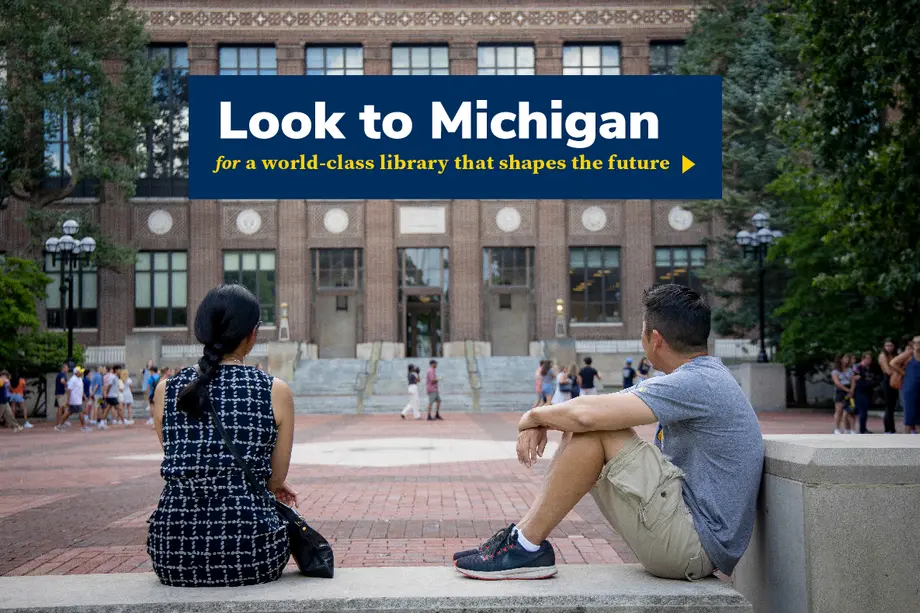 Look to Michigan for a world-class library that shapes the future.