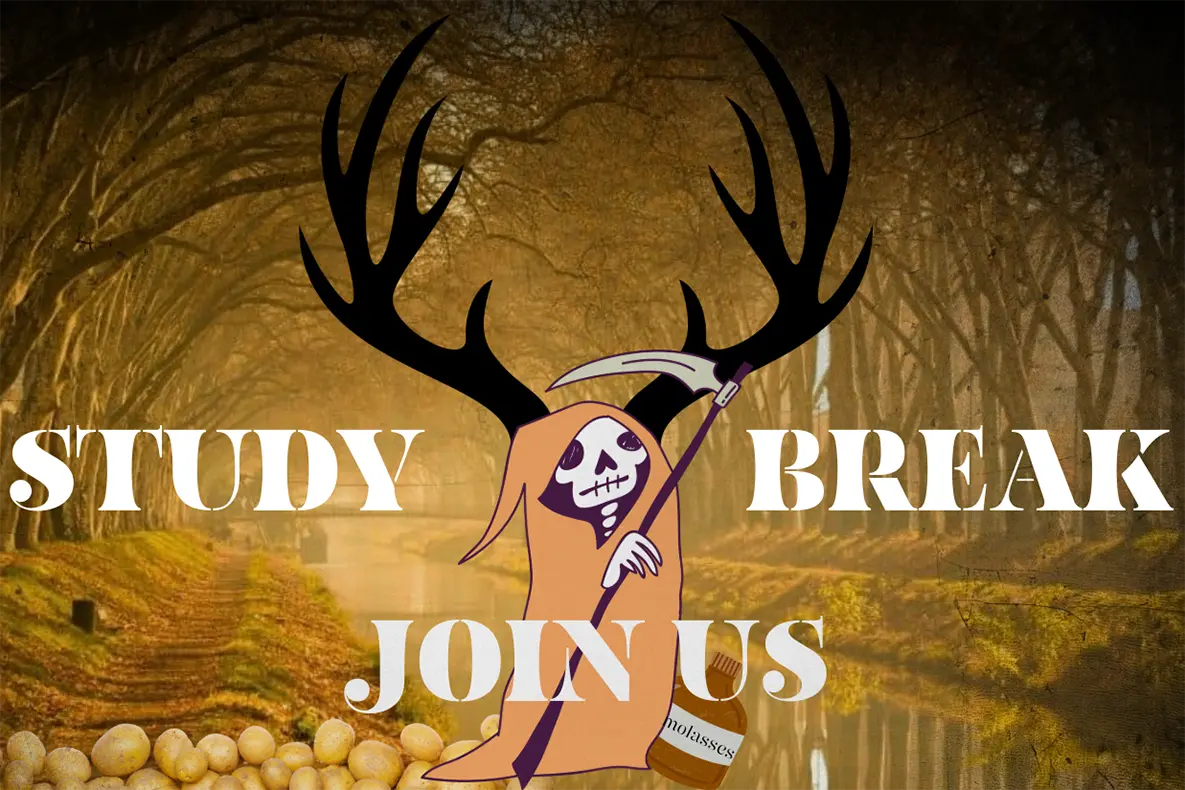 Study break, join us, and a skeleton with antlers holding a scythe.