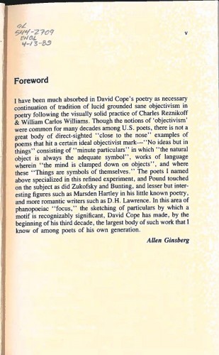 Forward by Allen Ginsberg to David Cope's first poetry collection. He describes Cope's work as a "necessary continuation of [the] tradition of lucid grounded sane objectivism in poetry following the visually solid practice of Charles Reznikoff & William Carlos Williams.” Ginsberg continues: “In this area of phanopoeiac ‘focus’ the sketching of particulars by which a motif is recognizably significant, Cope has made...the largest body of such work that I know among poets of his own generation.” 