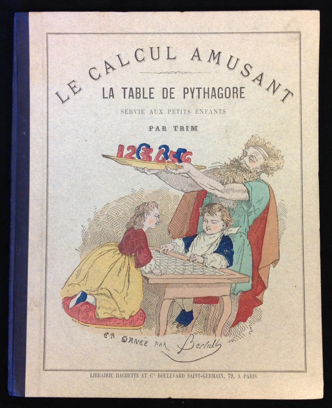 Front cover of Le Calcul Amusant. La table de Pythagore servie aux petits enfants. Paris: Librairie Hachette et Cie. Boulevard Saint-Germain, 79, ca. 1862