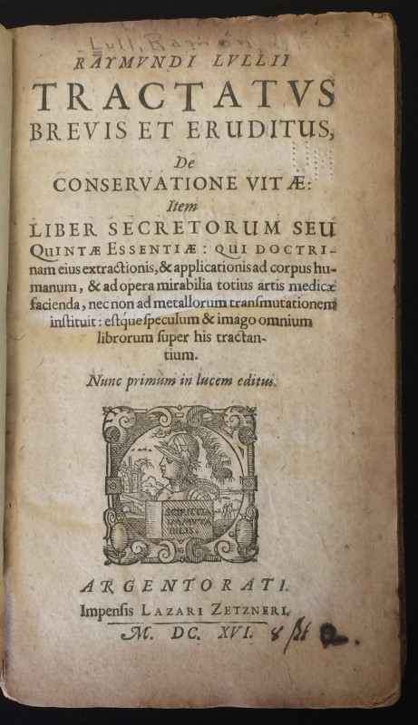 Title Page: Pseudo Ramon Llull. Tractatus brevis et eruditus, de conservatione vitae; Liber secretorum seu quintae essentiae. Augsburg: Lazarus Zetnerus, 1616