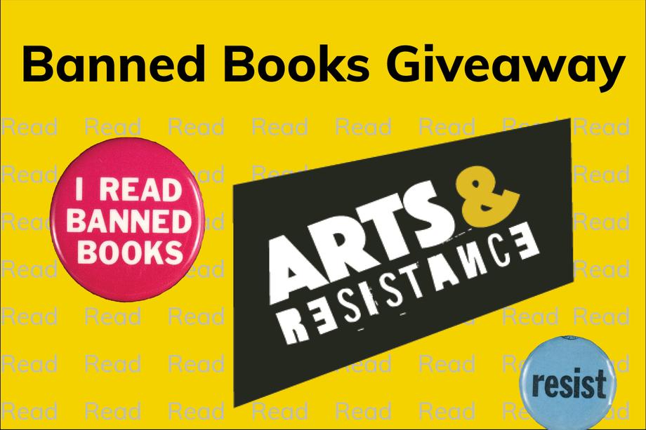 Banned Books Giveaway, Arts & Resistance, I read banned books, resist.
