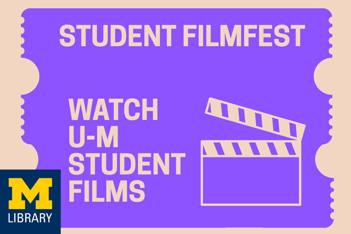 Student Filmfest: Watch U-M student films.
