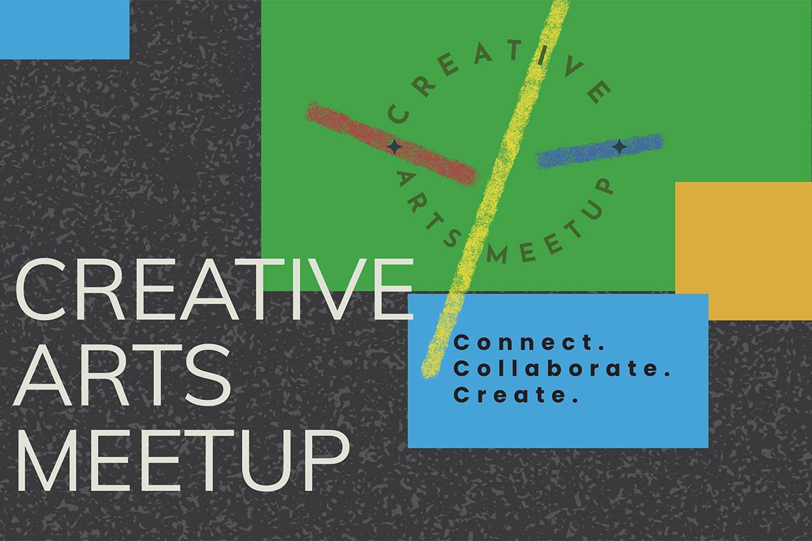 Creative Arts Meetup: Connect, Collaborate, Create.