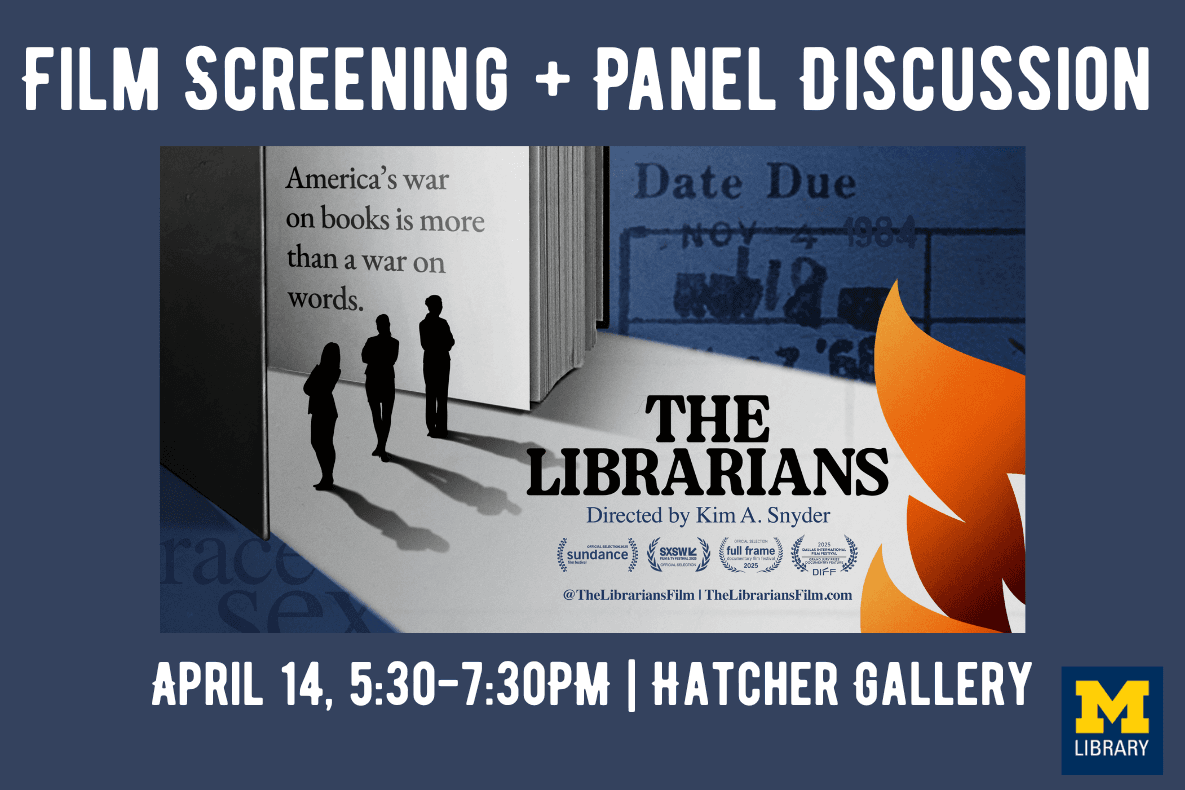 Film screening and panel discussion for The Librarians, April 14, 5:30-7:30 p.m. in the Hatcher Gallery. It depicts 3 silhouetted figures standing below a large, looming book and the tagline: "America's war on books is more than a war on words." 